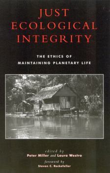 Paperback Just Ecological Integrity: The Ethics of Maintaining Planetary Life Book