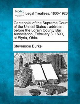 Paperback Centennial of the Supreme Court of the United States: Address: Before the Lorain County Bar Association, February 3, 1890, at Elyria, Ohio. Book