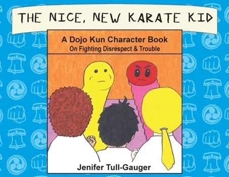 Paperback The Nice, New Karate Kid: A Dojo Kun Character Book On Fighting Disrespect & Trouble Book