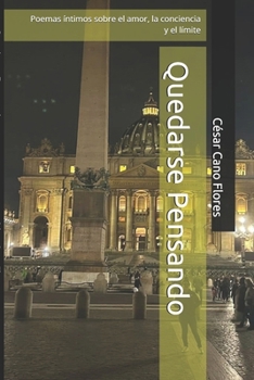 Quedarse Pensando: Poemas íntimos sobre el amor, la conciencia y el límite (Spanish Edition)