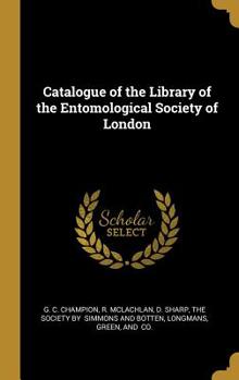 Catalogue of the Library of the Entomological Society of London