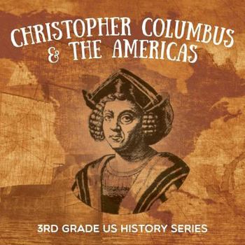 Paperback Christopher Columbus & the Americas: 3rd Grade US History Series Book