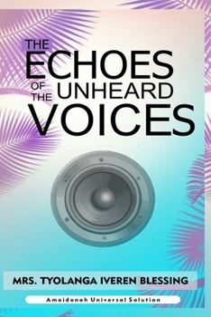 THE ECHOES OF THE UNHEARD VOICES