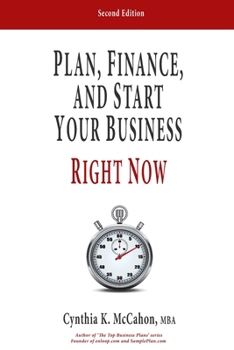 Paperback Plan, Finance and Start Your Business Right Now!: A Practical Plan For Quickly Developing Your Product and Launching Your Business Book