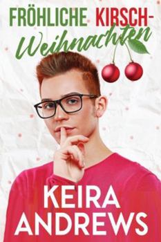 Fröhliche Kirsch-Weihnachten: Eine M/M Romanze (Liebe an den Feiertagen) (German Edition)