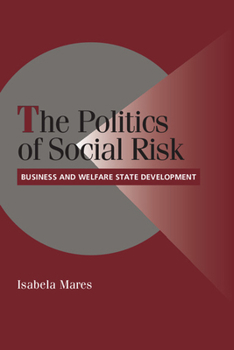 Paperback The Politics of Social Risk: Business and Welfare State Development Book