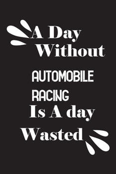 Paperback A day without automobile racing is a day wasted Book