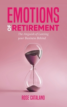 Paperback Emotions of Retirement: The Anguish of Leaving your Business Behind Book