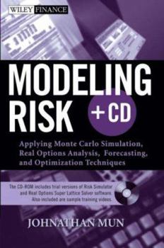 Hardcover Modeling Risk: Applying Monte Carlo Simulation, Real Options Analysis, Forecasting, and Optimization Techniques [With CDROM] Book