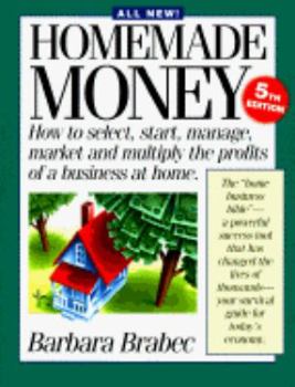 Paperback Homemade Money: How to Select, Start, Manage, Market, and Multiply the Profits of a Business at Home Book