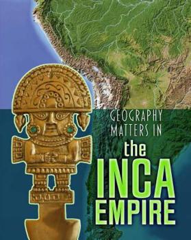 Geography Matters in the Inca Empire - Book  of the Geography Matters in Ancient Civilizations