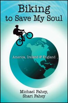 Paperback Biking to Save My Soul: America, Ireland & England Book