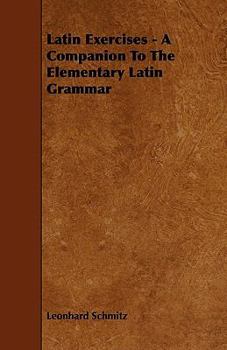 Paperback Latin Exercises - A Companion To The Elementary Latin Grammar Book