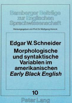Morphologische Und Syntaktische Variablen Im Amerikanischen «Early» «Black English»