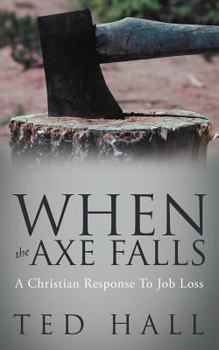 Paperback When the Axe Falls: A Christian Response to Job Loss Book