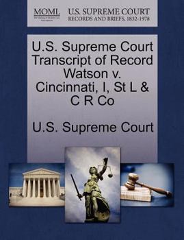 U.S. Supreme Court Transcript of Record Watson v. Cincinnati, I, St L & C R Co