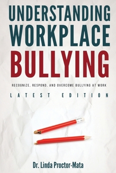 Paperback Understanding Workplace Bullying: Recognize, Respond, And Overcome Bullying At Work Book