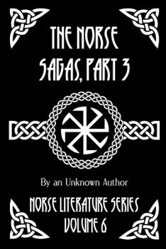 The Norse Sagas, Part 3: The Life and Death of Cormac the Skald, The Saga of Thrond of Gate, The Saga of Viglund the Fair, Grettir's Saga, and More
