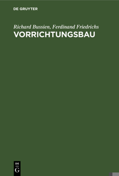 Hardcover Vorrichtungsbau: Bearbeitungsvorrichtungen Und Ihre Einzelelemente Für Die Rationelle Serien- Und Massenfabrikation [German] Book