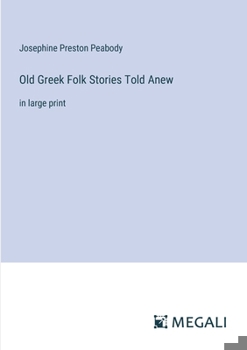 Paperback Old Greek Folk Stories Told Anew: in large print Book