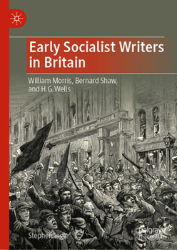 Early Socialist Writers in Britain: William Morris, Bernard Shaw, and H. G. Wells
