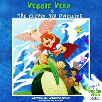 Paperback Veggie Vero and the Clever Sea Dwellers (The Adventures of Veggie Vero) Book