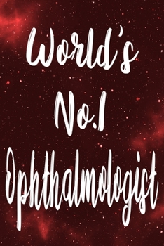Paperback World's No.1 Ophthalmologist: The perfect gift for the professional in your life - Funny 119 page lined journal! Book
