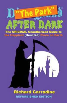 Paperback The Park After Dark: The Original Unauthorized Guide to the Happiest (Haunted) Place on Earth Book