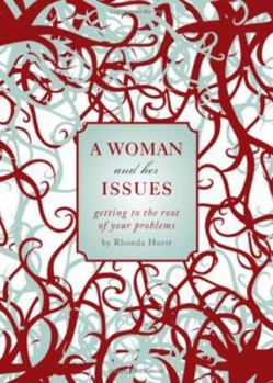 Paperback A Woman and Her Issues: Getting to the Root of Your Problems Book
