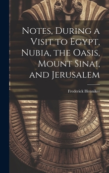 Hardcover Notes, During a Visit to Egypt, Nubia, the Oasis, Mount Sinai, and Jerusalem Book