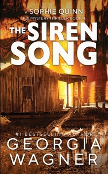 The Siren Song: A Sophie Quinn FBI Mystery Thriller - Book 4 - Book #4 of the Sophie Quinn FBI Mystery