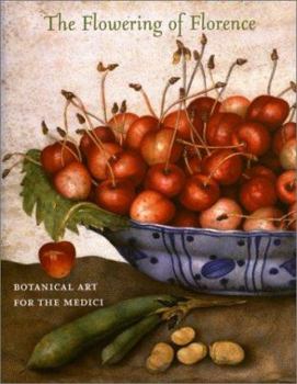 Hardcover The Flowering of Florence: Botanical Art for the Medici Book