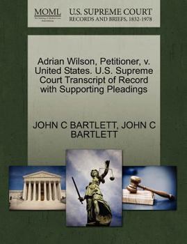 Paperback Adrian Wilson, Petitioner, V. United States. U.S. Supreme Court Transcript of Record with Supporting Pleadings Book