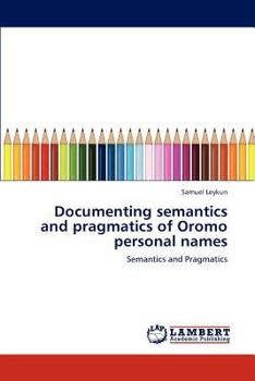 Paperback Documenting Semantics and Pragmatics of Oromo Personal Names Book
