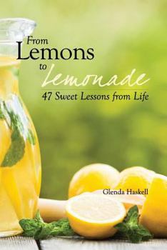 Paperback From Lemons to Lemonade: 47 Sweet Lessons from Life Book