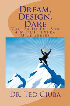 Paperback Dream, Design, Dare: Vol. 26 In The Sub 4 Minute Extra Mile Series Book