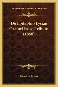 Paperback De Epitaphio Lysiae Oratori Falso Tributo (1868) [Latin] Book