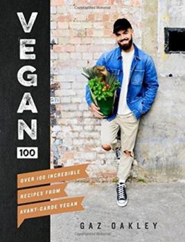 Hardcover Vegan 100: Over 100 Incredible Recipes from Avant-Garde Vegan Book