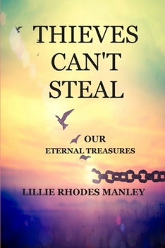 Paperback Thieves Can't Steal: Our Eternal Treasures Book