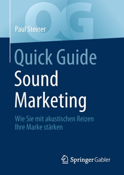 Paperback Quick Guide Sound Marketing: Wie Sie Mit Akustischen Reizen Ihre Marke Stärken [German] Book
