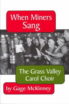 Hardcover When Miners Sang: The Grass Valley Carol Choir Book