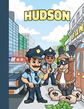 Hudson: First Name Personalized Sketchbook with Large Blank Pages Pad for Drawing, Doodling and Sketching. Colorful Police Officers Cartoon Cover for Kids, Boys and Girls