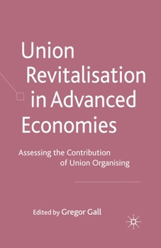 Paperback Union Revitalisation in Advanced Economies: Assessing the Contribution of Union Organising Book