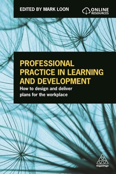 Paperback Professional Practice in Learning and Development: How to Design and Deliver Plans for the Workplace Book