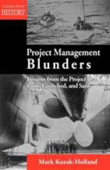 Paperback Project Management Blunders: Lessons from the Project That Built, Launched, and Sank Titanic Book