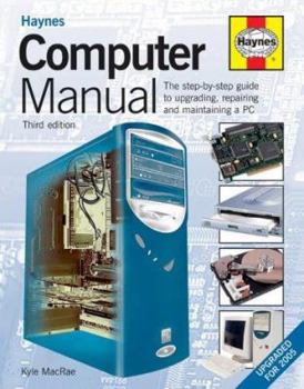 Hardcover Computer Manual : The Step-By-Step Guide to Upgrading, Repairing and Maintaining a PC Book