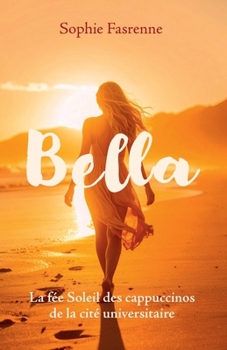 Paperback Bella: La fée Soleil des cappuccinos de la cité universitaire [French] Book