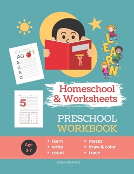 Paperback Preschool Workbook: HOMESCHOOL WORKSHEETS 100 Worksheets LEARN STEP-by-STEP to Count, Trace, Draw, Color and Write Mazes for Preschoolers Ages 3-7. Book