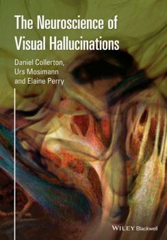 Hardcover The Neuroscience of Visual Hallucinations Book