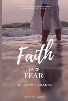 Paperback Faith Over Fear Amidst Financial Crisis Book